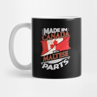 Made In Canada With Maltese Parts - Gift for Maltese From Malta Mug